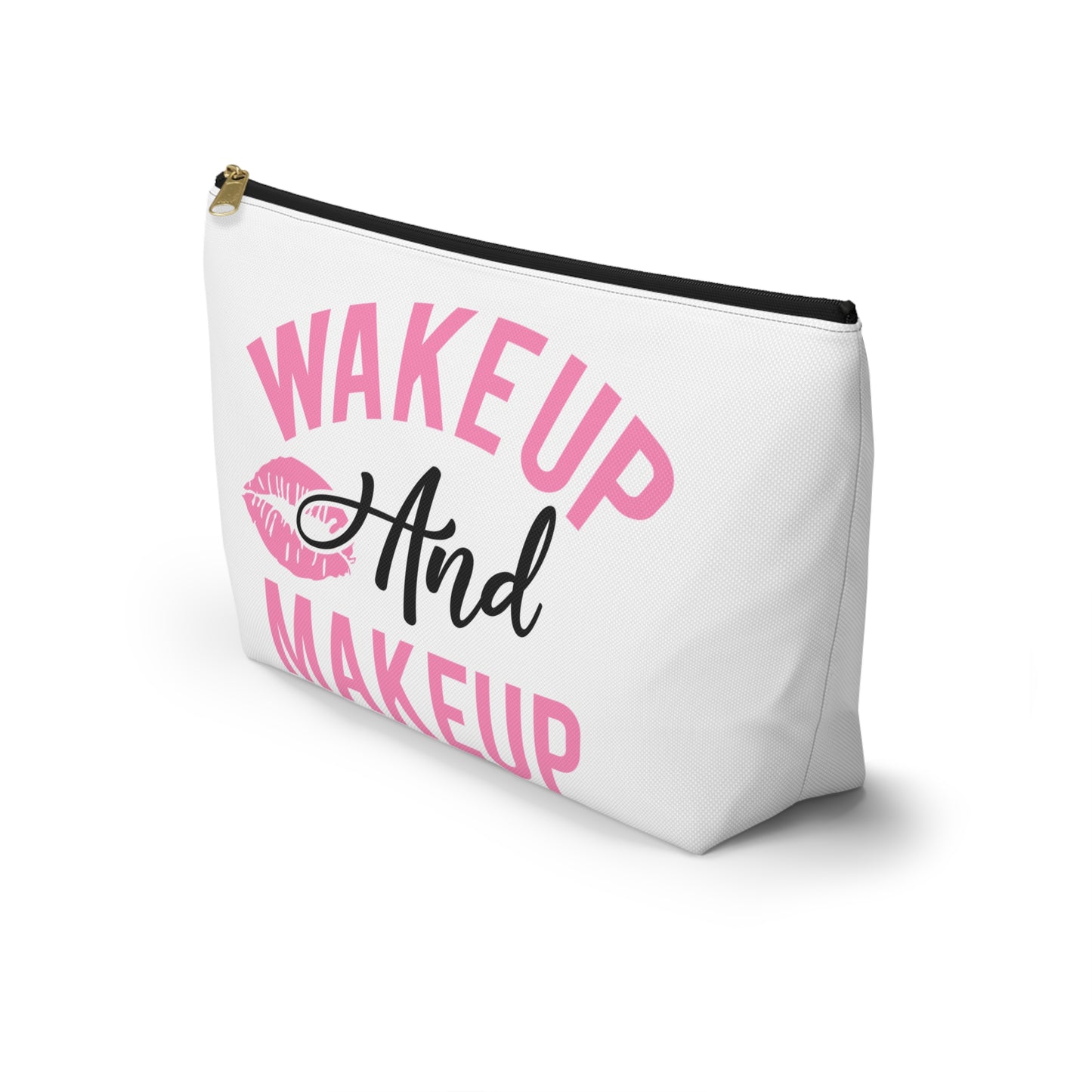 Accessory Pouch – "Wake Up And Makeup" Makeup Bag