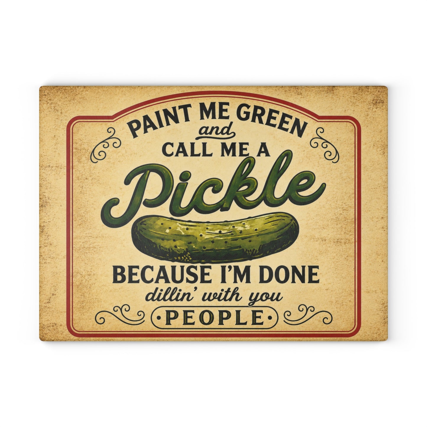 Paint Me Green and Call Me a Pickle Glass Cutting Board – Funny Kitchen Decor, Humorous Gift for Pickle Lovers