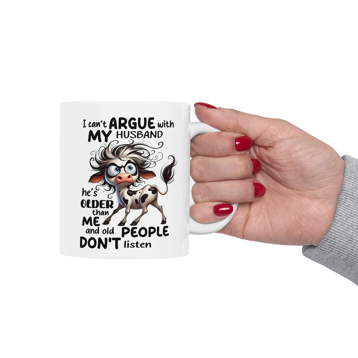 🐄💬 Funny Husband Argument Mug – “He’s Older Than Me & Old People Don’t Listen” Coffee Cup ☕