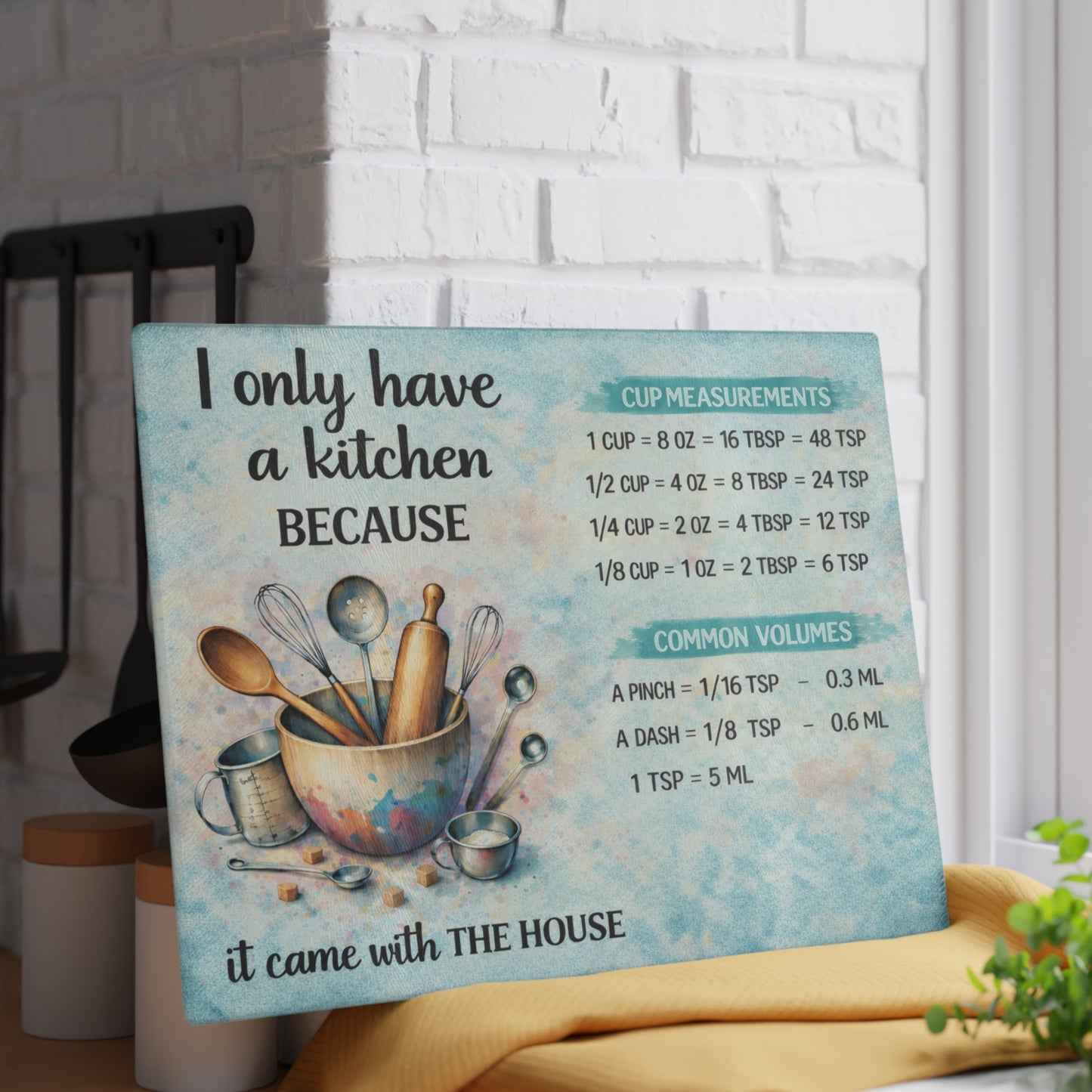 I Only Have a Kitchen Because It Came with the House Glass Cutting Board – Funny Kitchen Conversion Chart Decor
