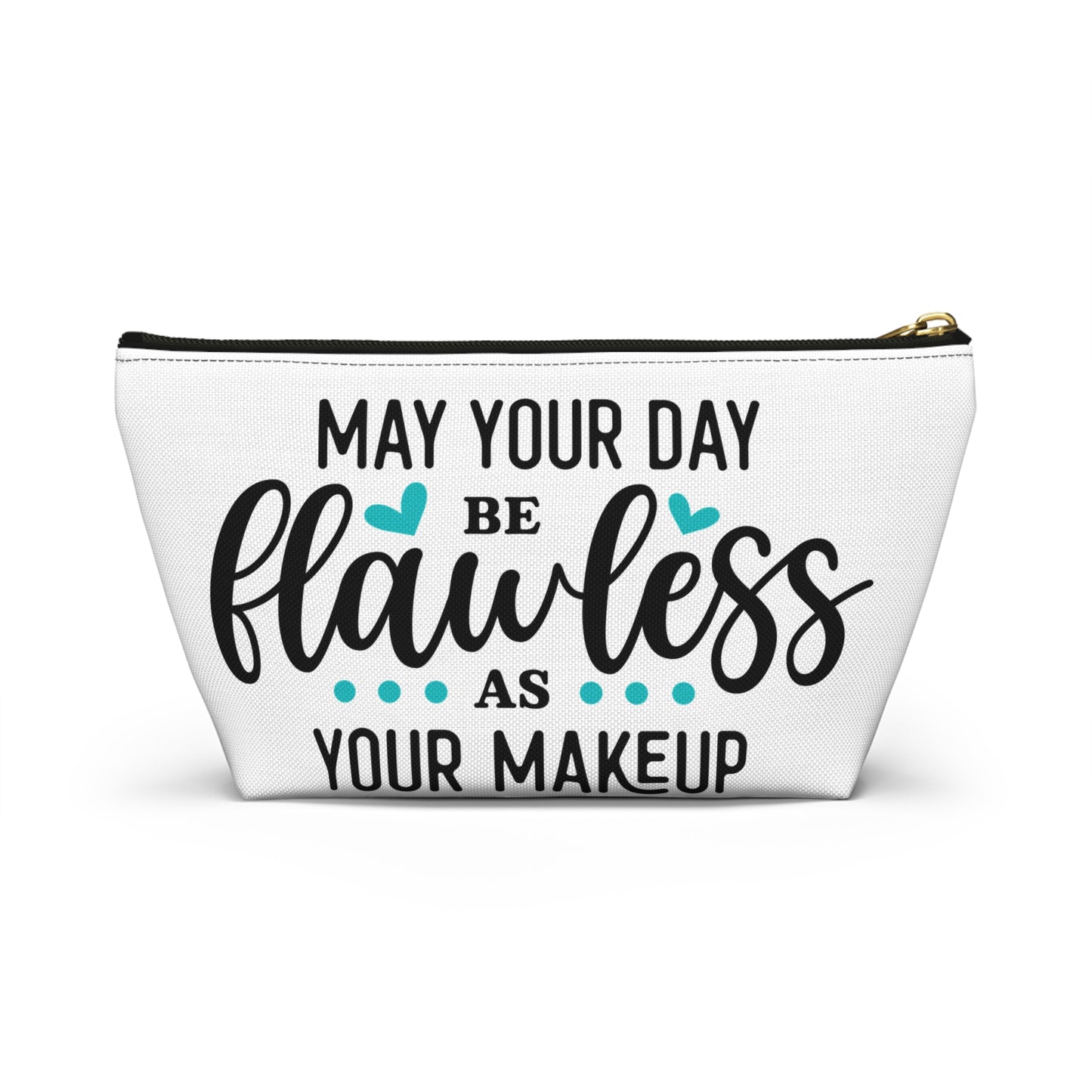Accessory Pouch – "May Your Day Be Flawless As Your Makeup" Teal Makeup Bag