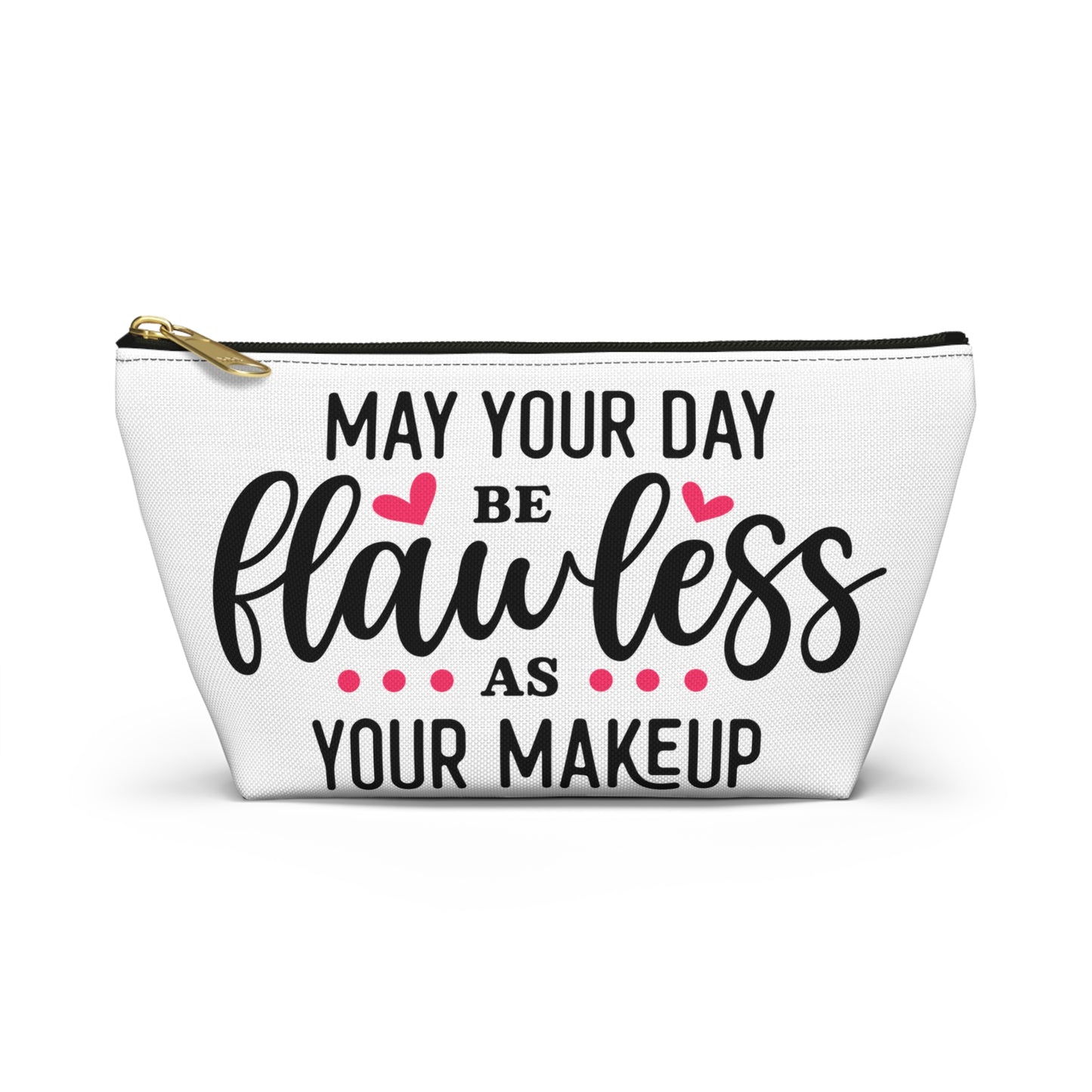 Accessory Pouch – "May Your Day Be Flawless As Your Makeup" Pink Makeup Bag