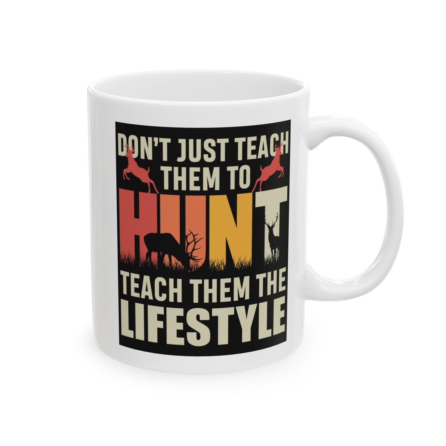 🦌 “Don’t Just Teach Them to HUNT… Teach Them the Lifestyle” – Buck Silhouette Mug 🤎🔥