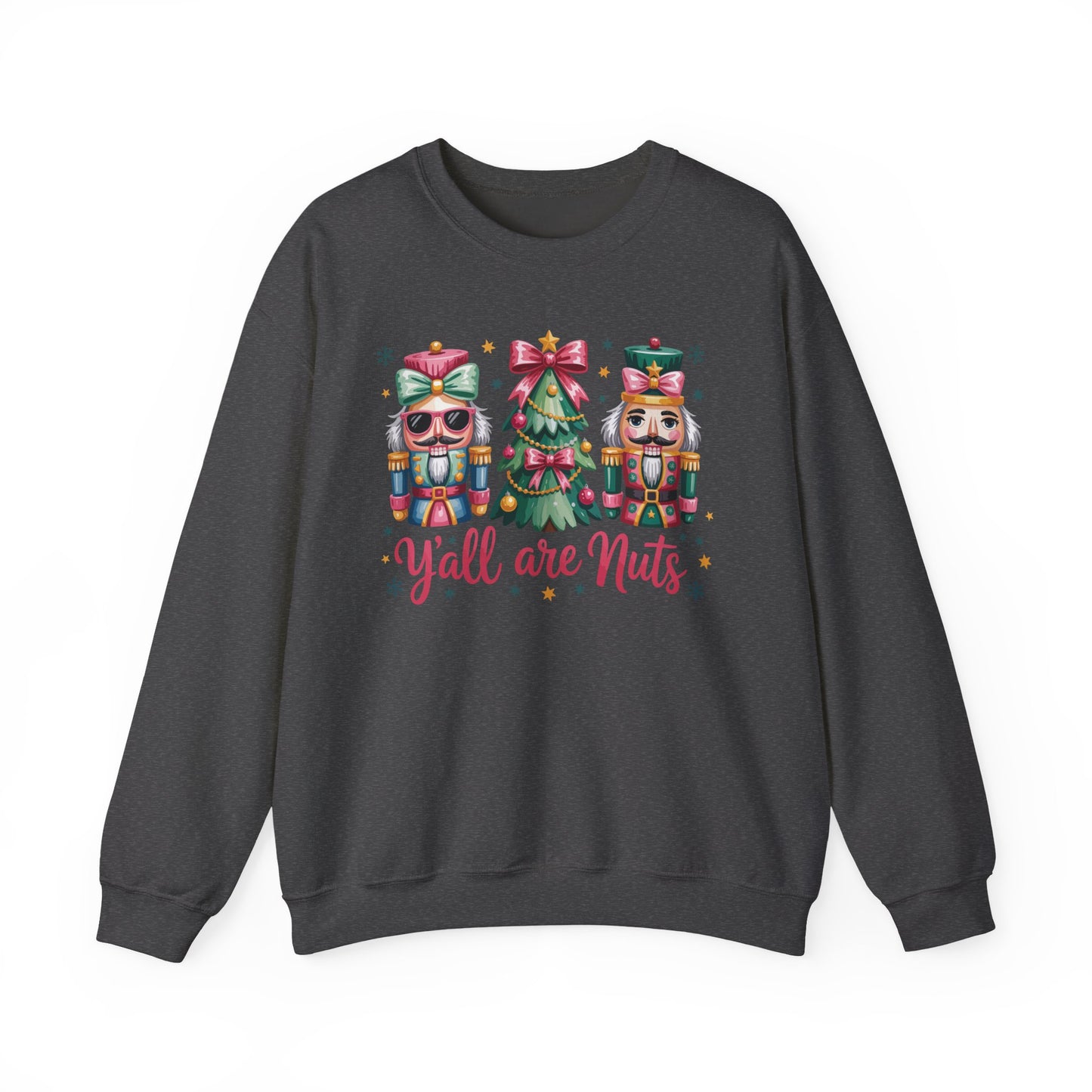 🎄🤪 Y’all Are Nuts – Nutcracker Christmas Sweatshirt ✨