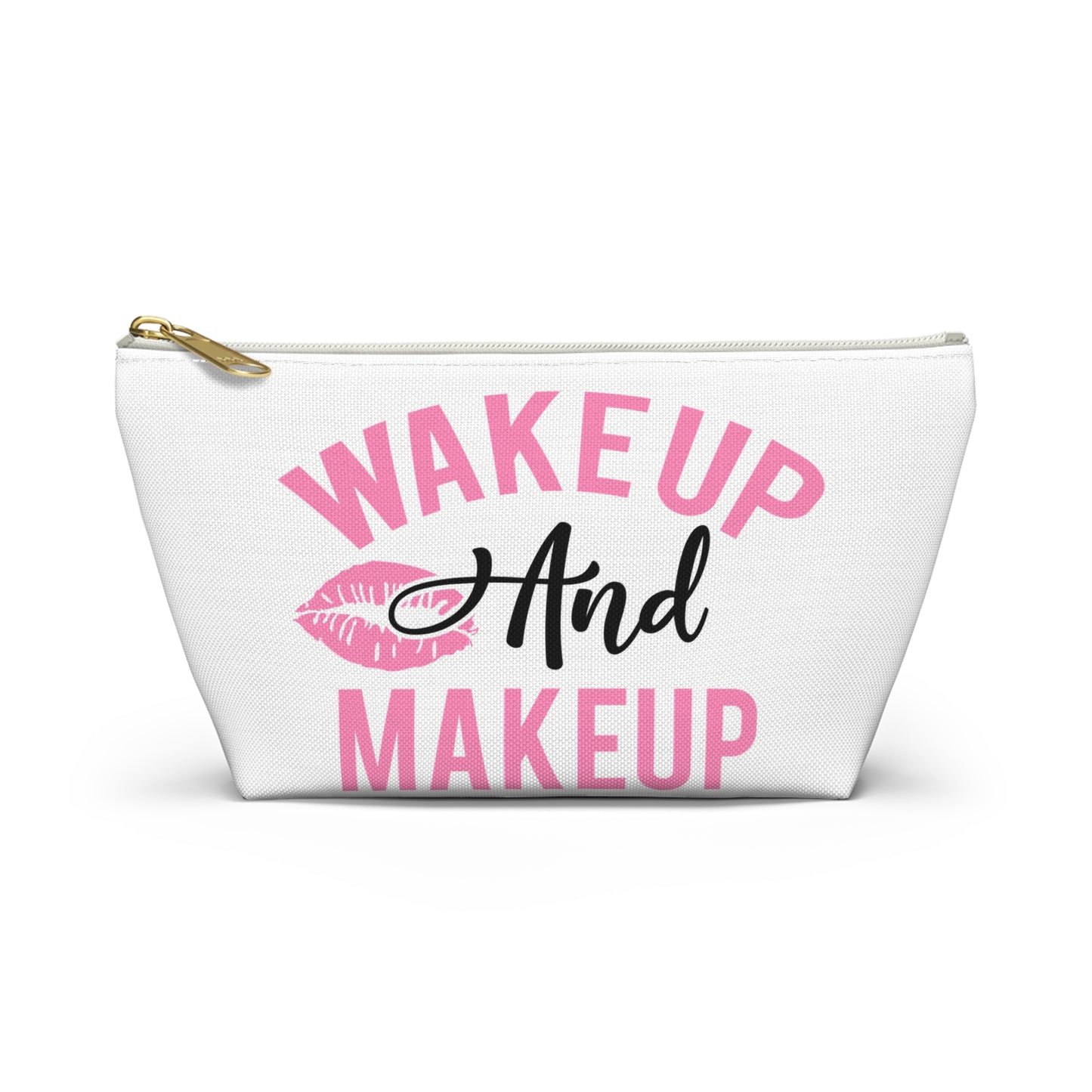 Accessory Pouch – "Wake Up And Makeup" Makeup Bag