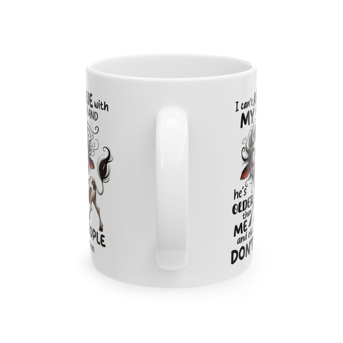 🐄💬 Funny Husband Argument Mug – “He’s Older Than Me & Old People Don’t Listen” Coffee Cup ☕