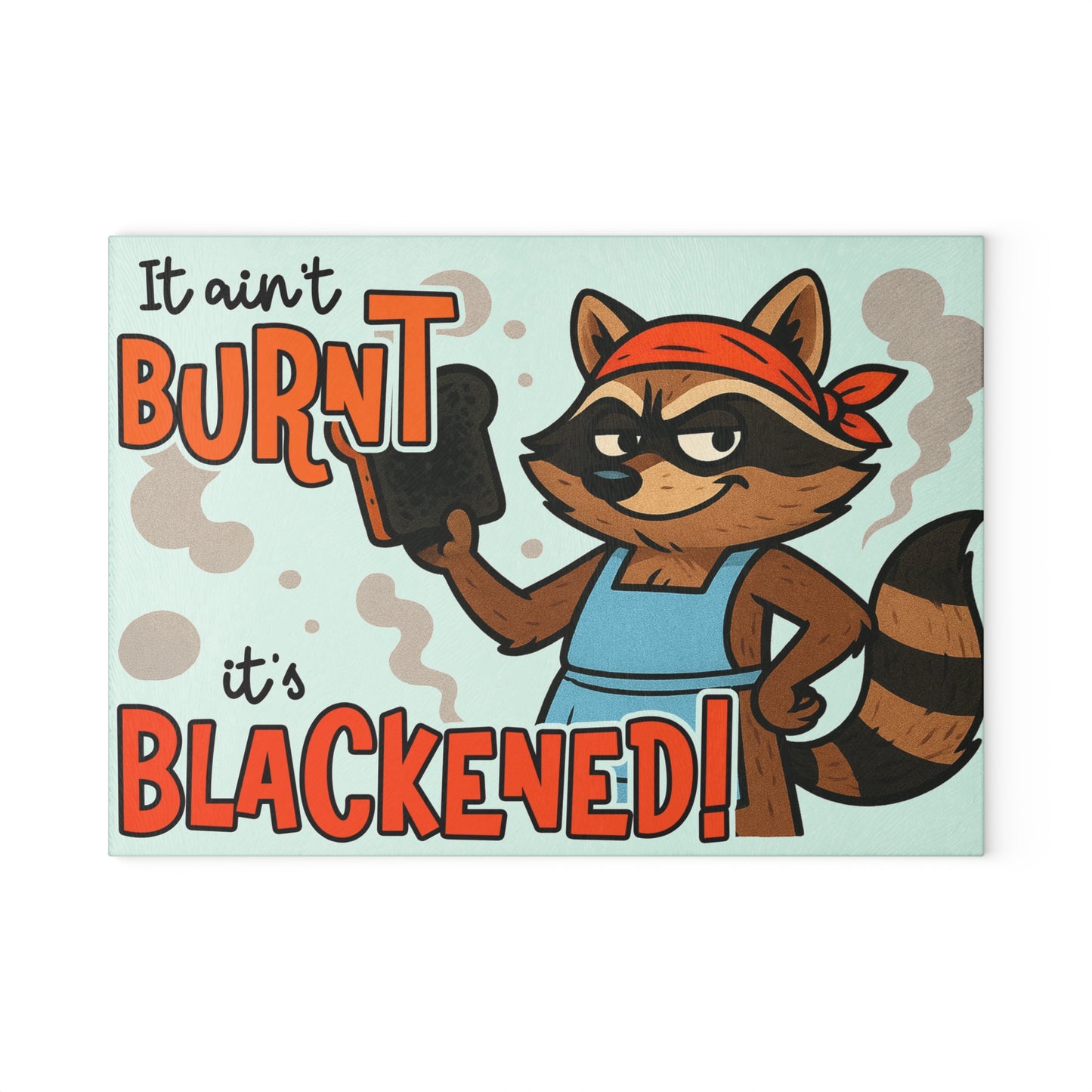 🦝🔥 Funny Raccoon Cutting Board – “It Ain’t Burnt, It’s Blackened” 😆