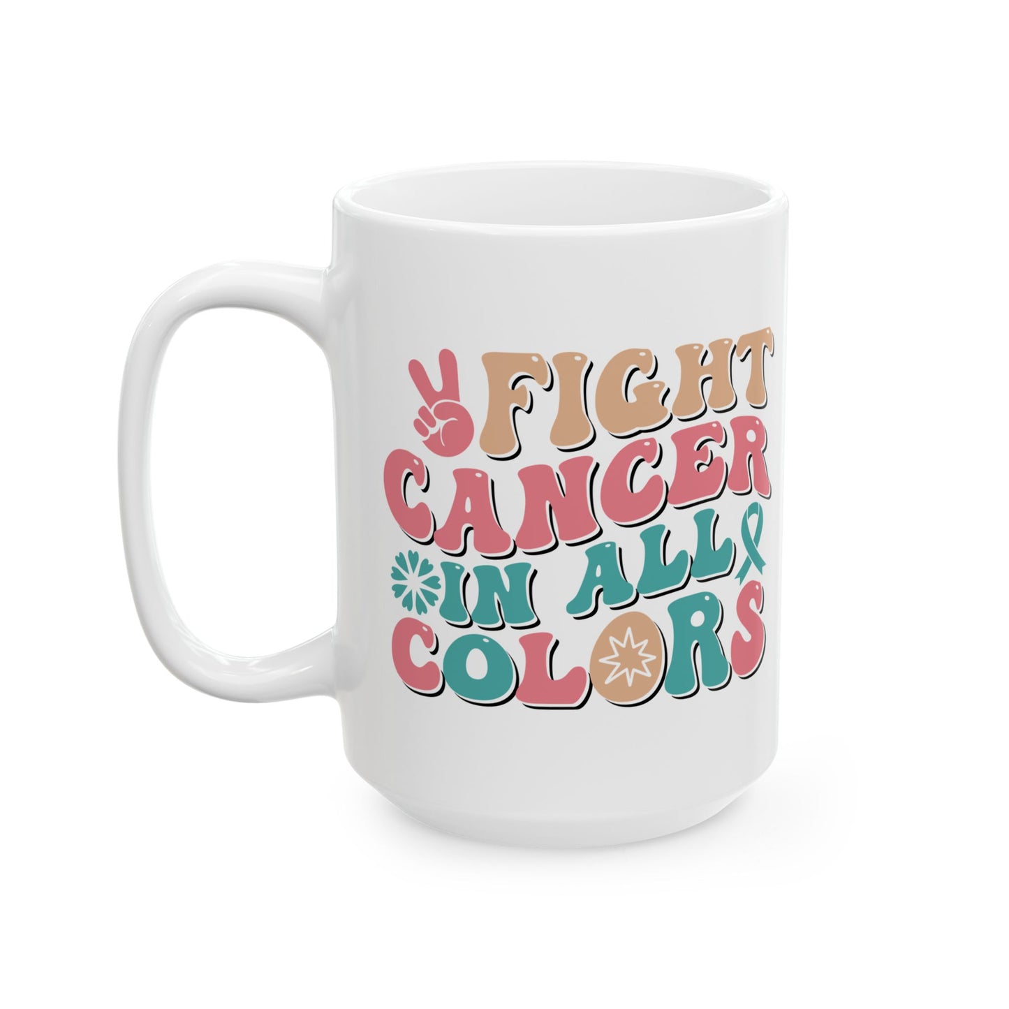 🌈 Fight Cancer in All Colors Mug – Multicolor Awareness Coffee Cup