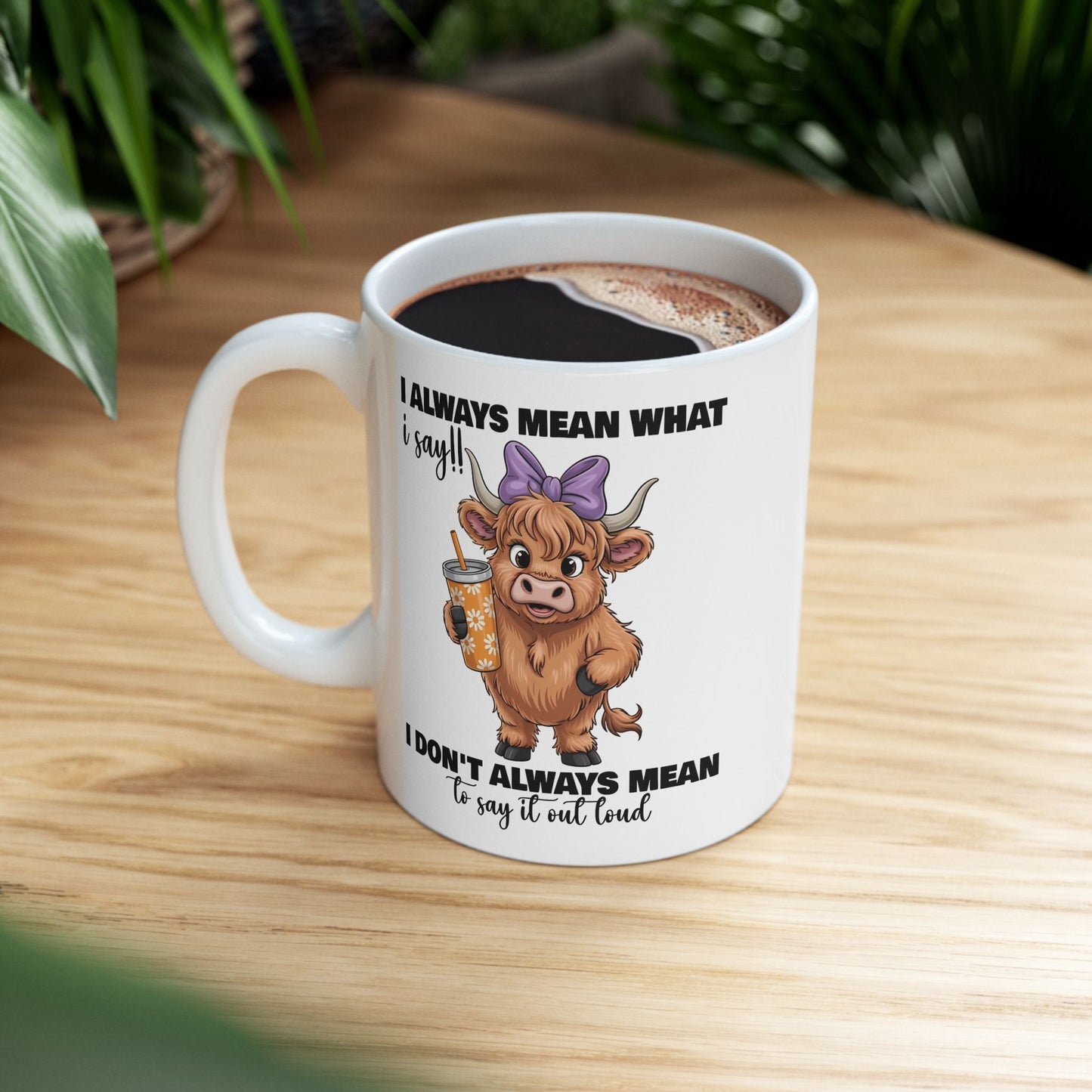 🐮💬 Sassy Highland Cow Mug – “I Always Mean What I Say!!” Funny Cow Lover Gift ☕