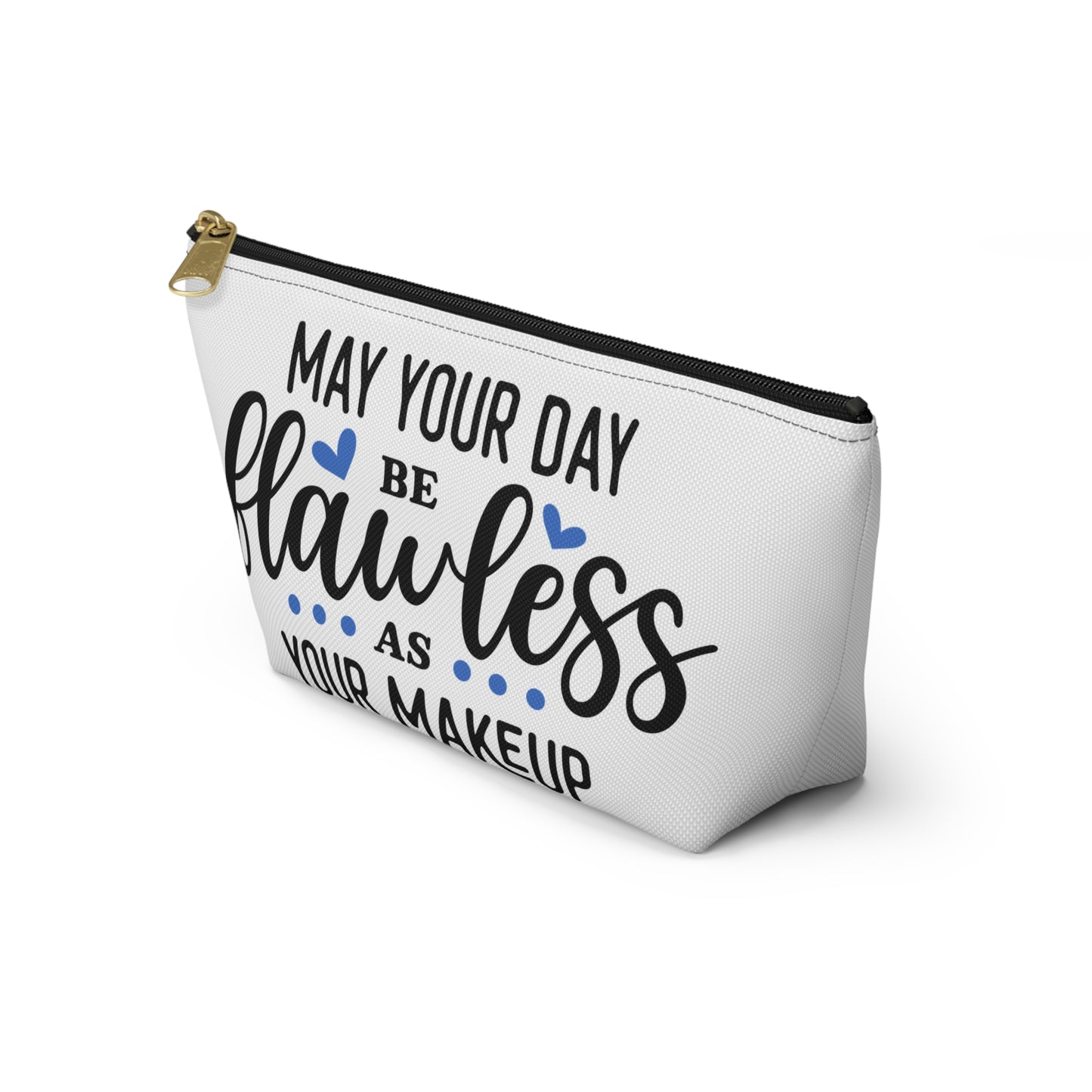Accessory Pouch – "May Your Day Be Flawless As Your Makeup" Blue Makeup Bag