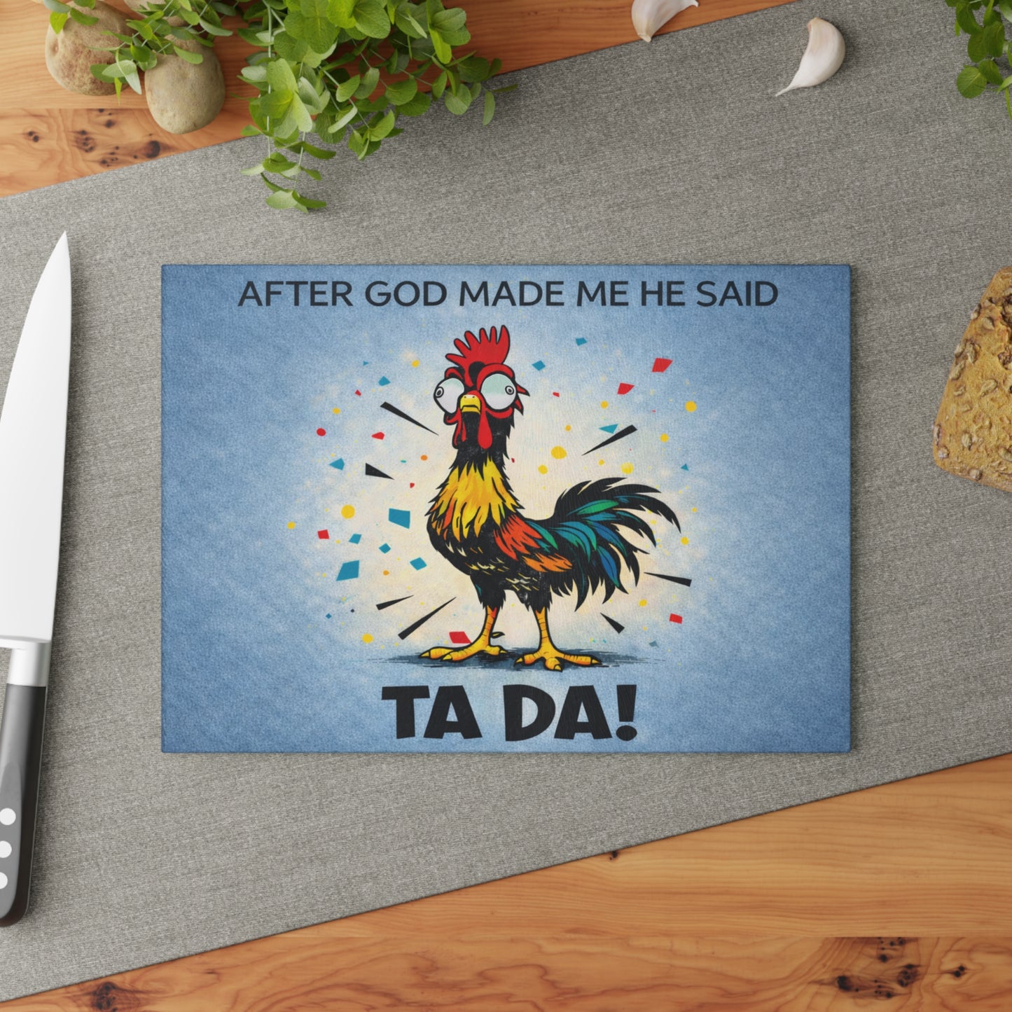 After God Made Me He Said “Ta Da!” Glass Cutting Board – Funny Rooster Farm Kitchen Decor