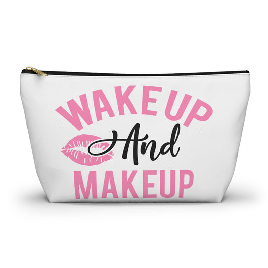 Accessory Pouch – "Wake Up And Makeup" Makeup Bag