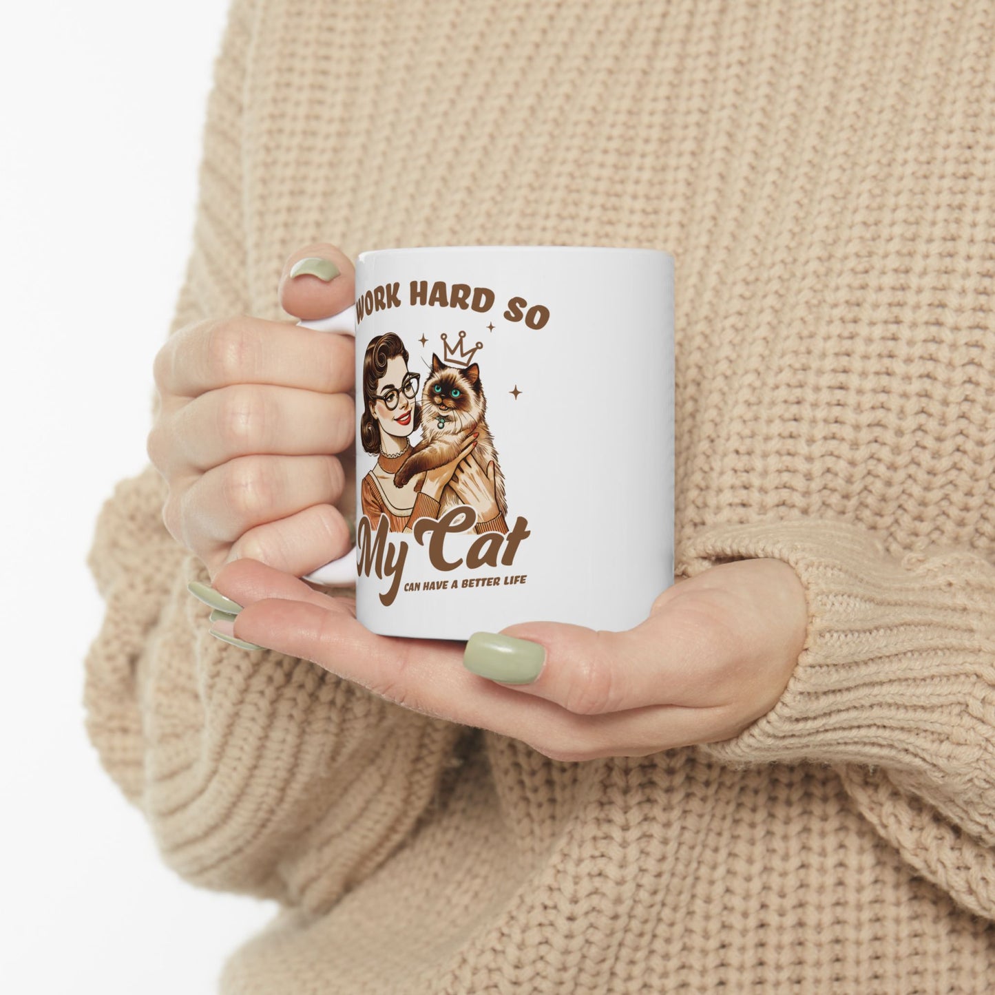 👑 I Work Hard So My Cat Can Have a Better Life Mug – Royal Feline Vibes with Retro Sass 🐾
