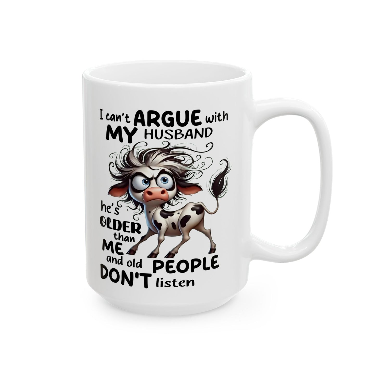 🐄💬 Funny Husband Argument Mug – “He’s Older Than Me & Old People Don’t Listen” Coffee Cup ☕