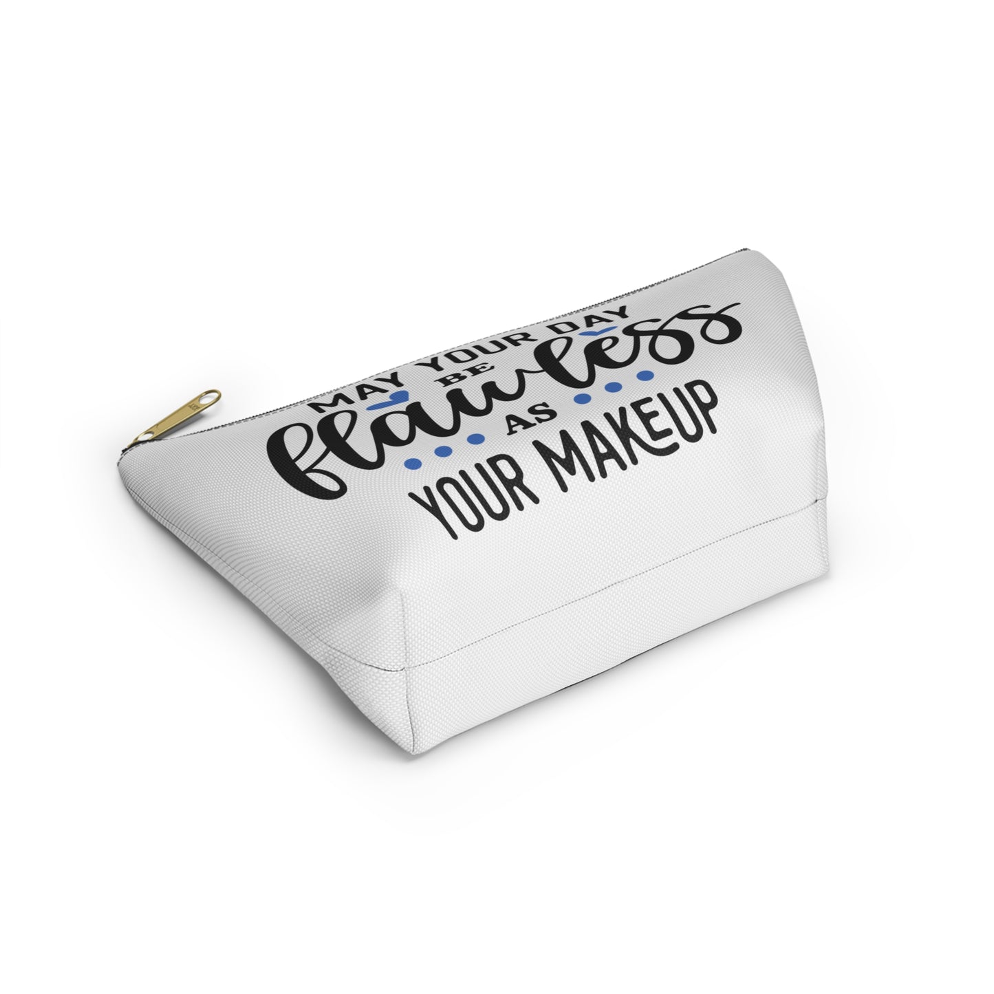 Accessory Pouch – "May Your Day Be Flawless As Your Makeup" Blue Makeup Bag