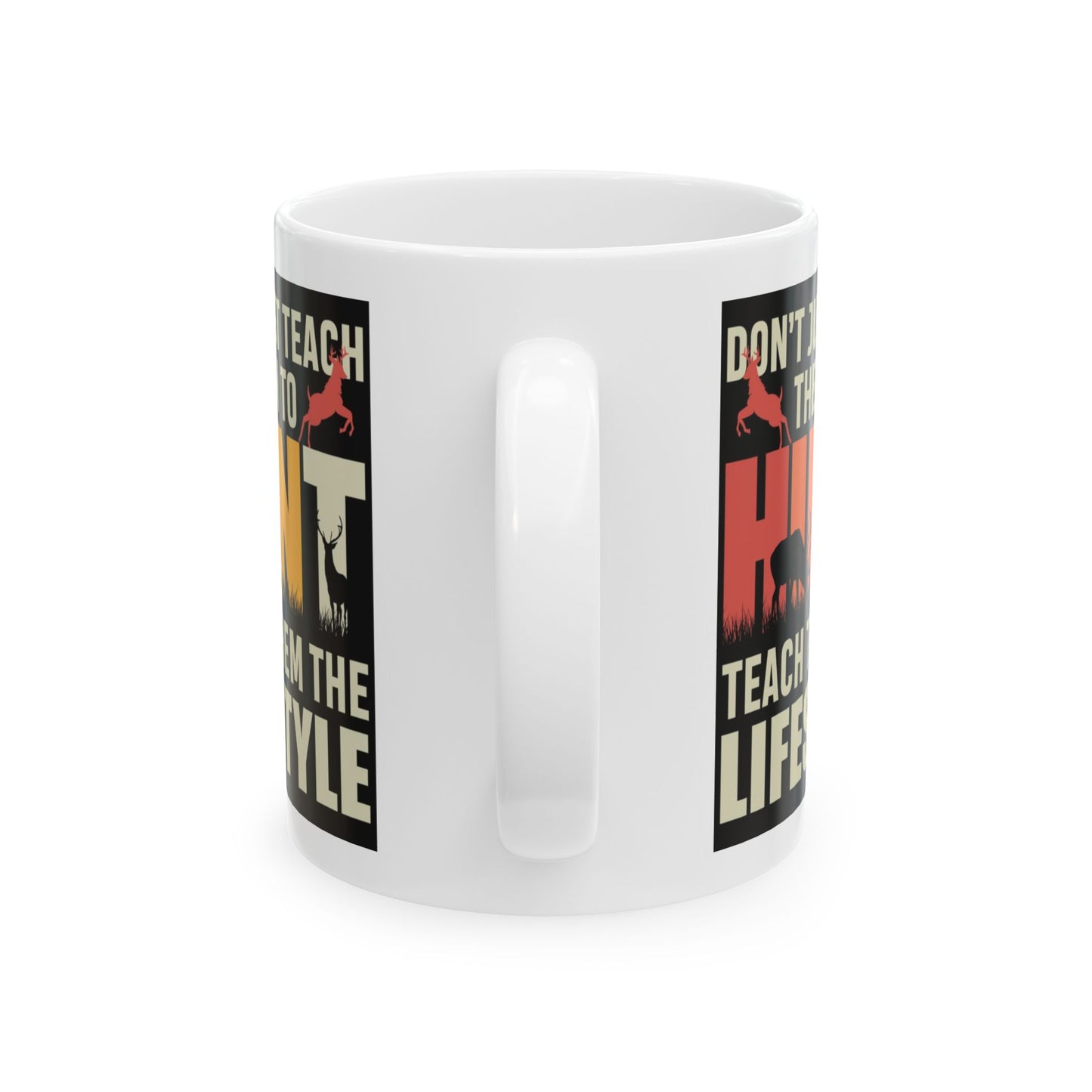🦌 “Don’t Just Teach Them to HUNT… Teach Them the Lifestyle” – Buck Silhouette Mug 🤎🔥