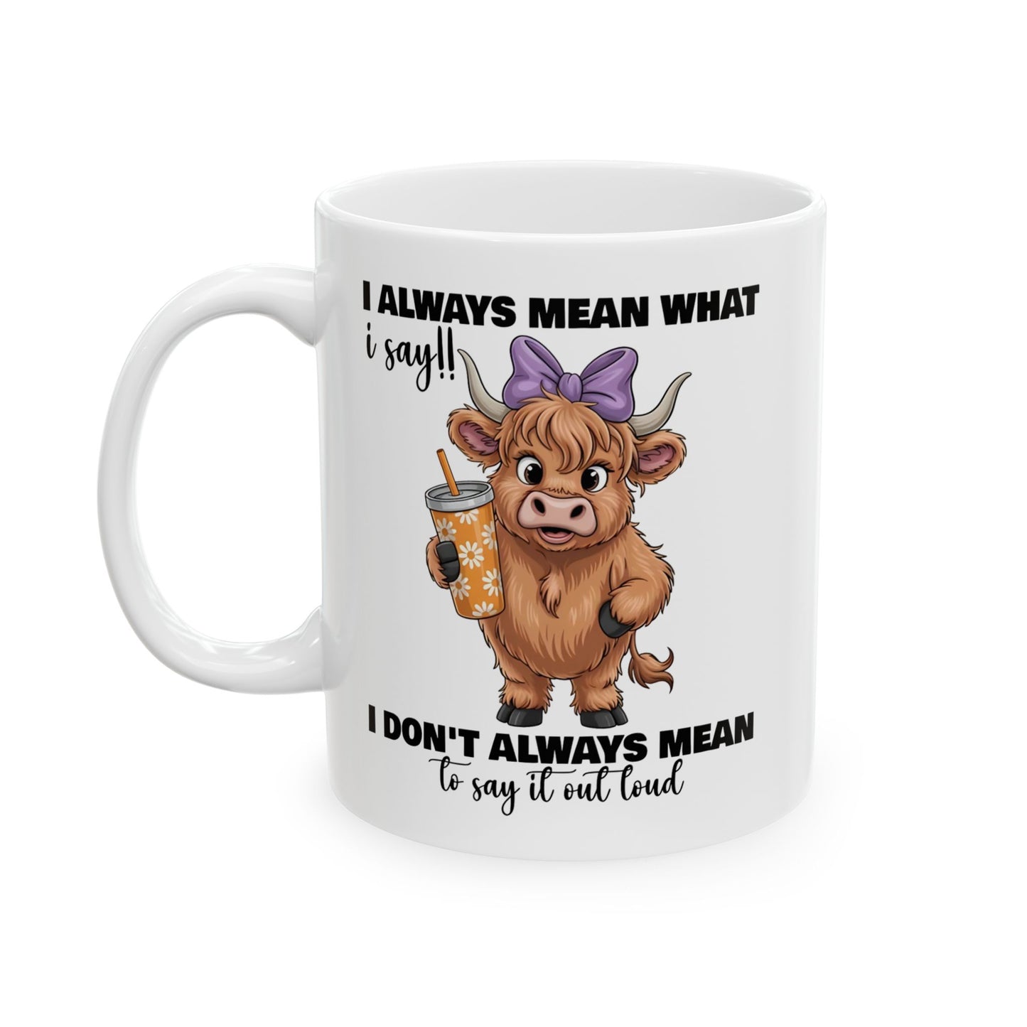 🐮💬 Sassy Highland Cow Mug – “I Always Mean What I Say!!” Funny Cow Lover Gift ☕