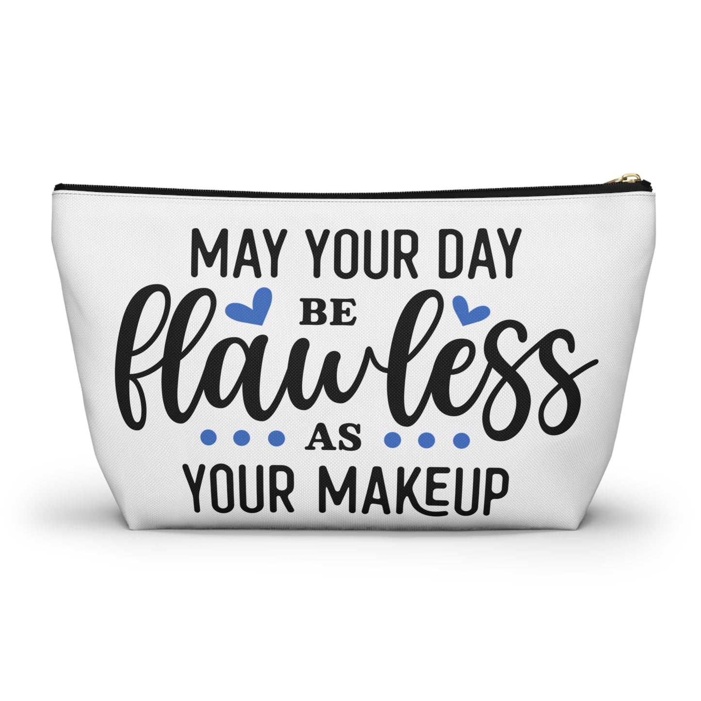 Accessory Pouch – "May Your Day Be Flawless As Your Makeup" Blue Makeup Bag