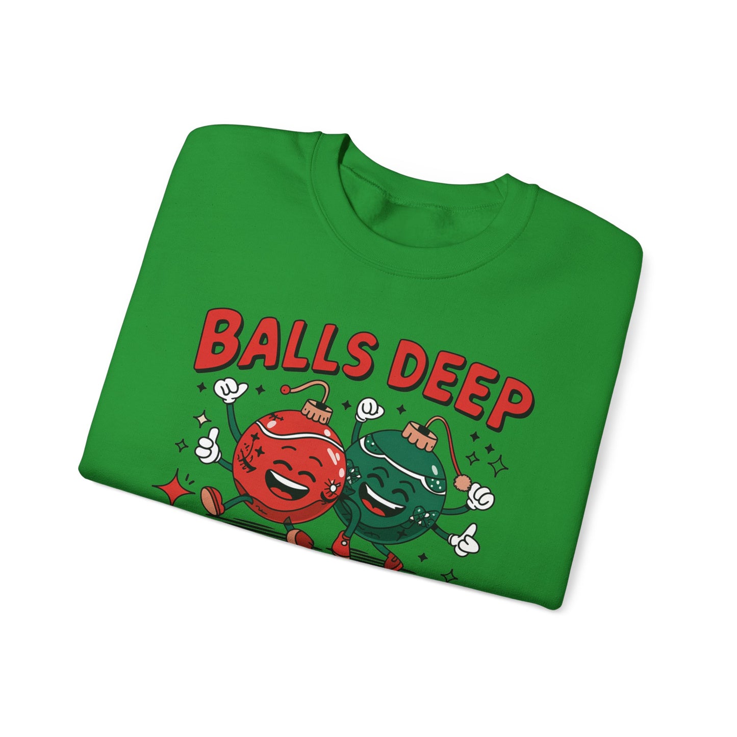 🎄🤣 Balls Deep in Christmas Spirit Sweatshirt – Funny Unisex Holiday Humor