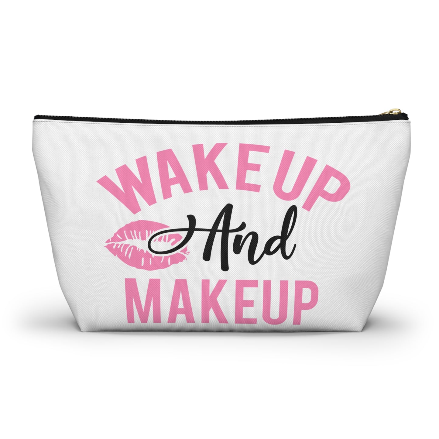Accessory Pouch – "Wake Up And Makeup" Makeup Bag