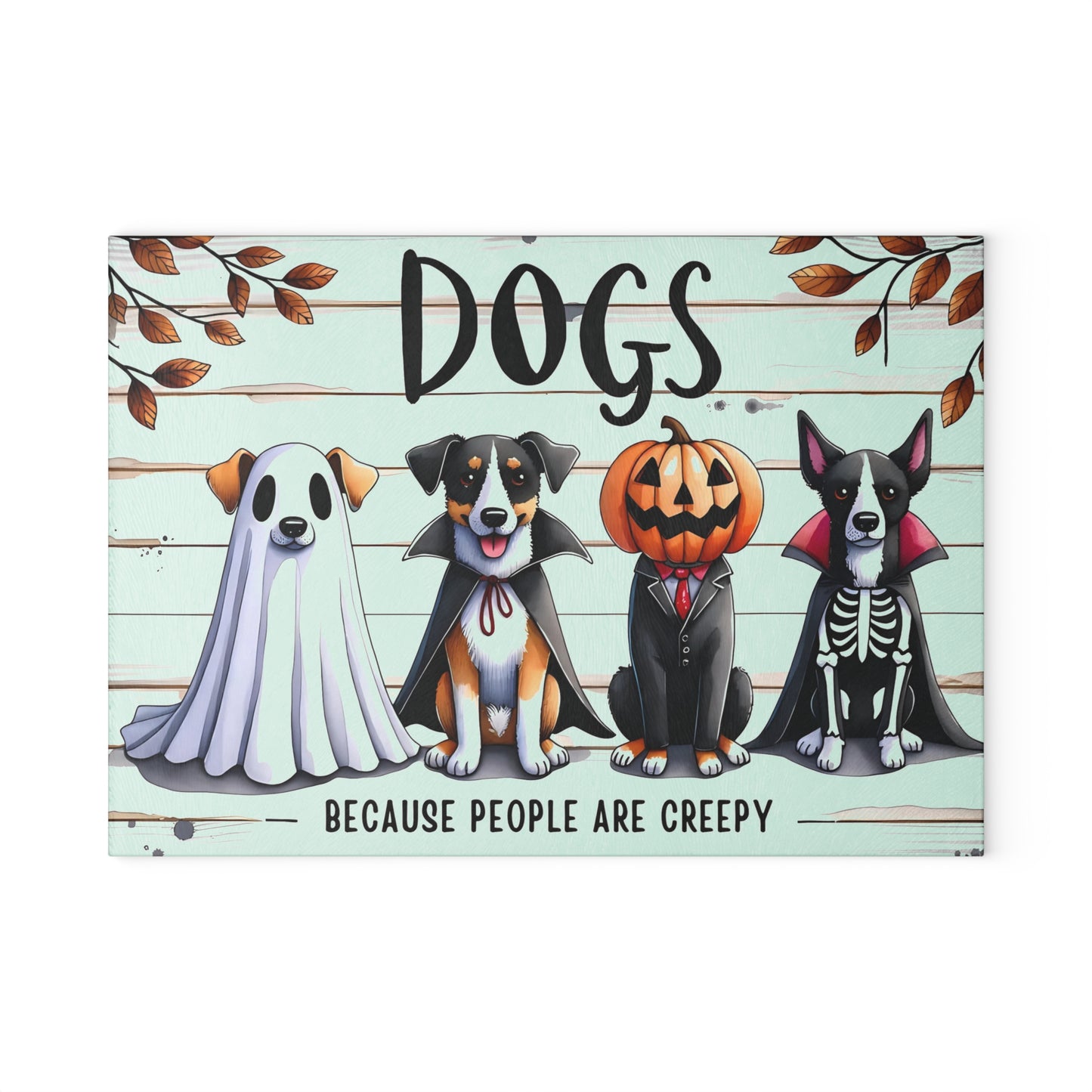🐶🎃 "Dogs – Because People Are Creepy" Halloween Cutting Board – Spooky Paws & Playful Humor for Your Kitchen 🦇👻