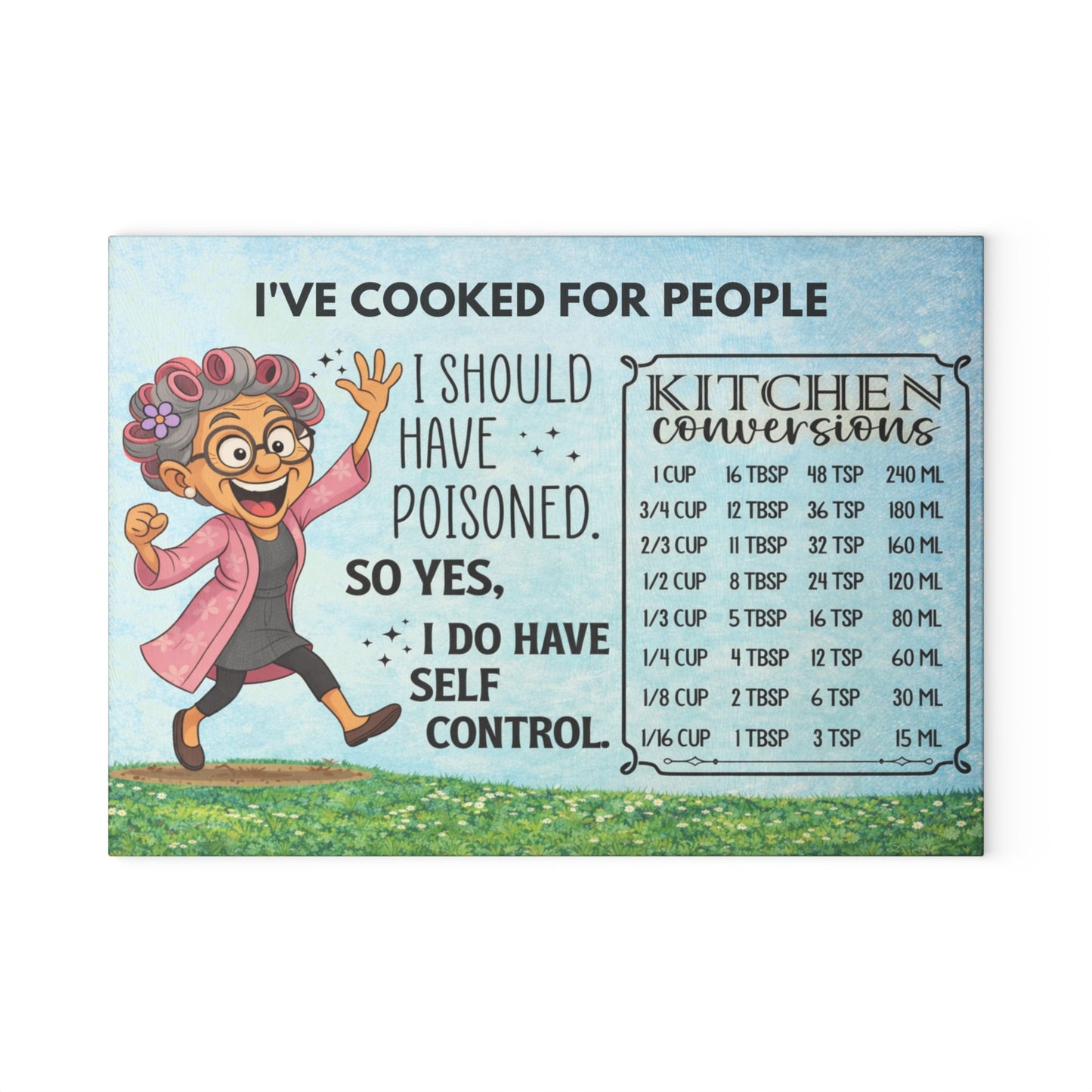 I’ve Cooked for People Glass Cutting Board – Funny Grandma Kitchen Art with Conversion Chart