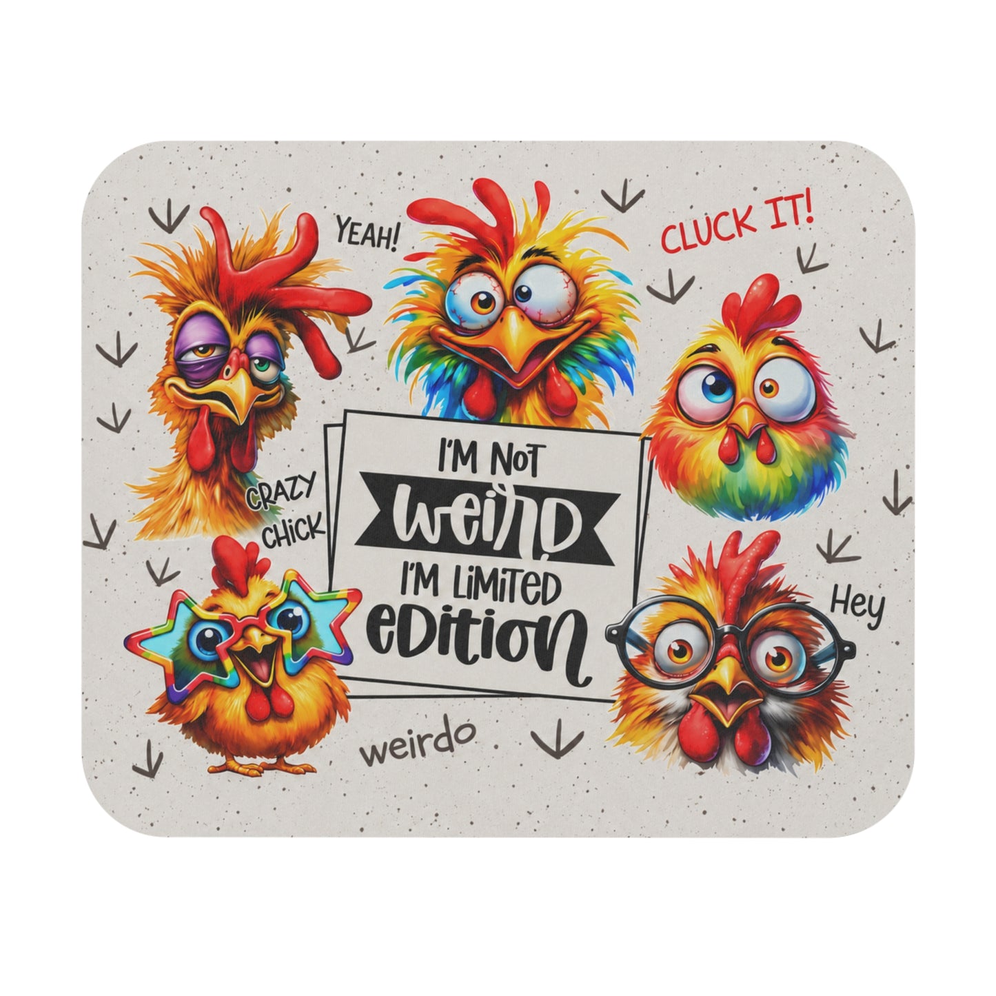 Funny Chicken Mouse Pad – “I’m Not Weird I’m Limited Edition” Desk Accessory