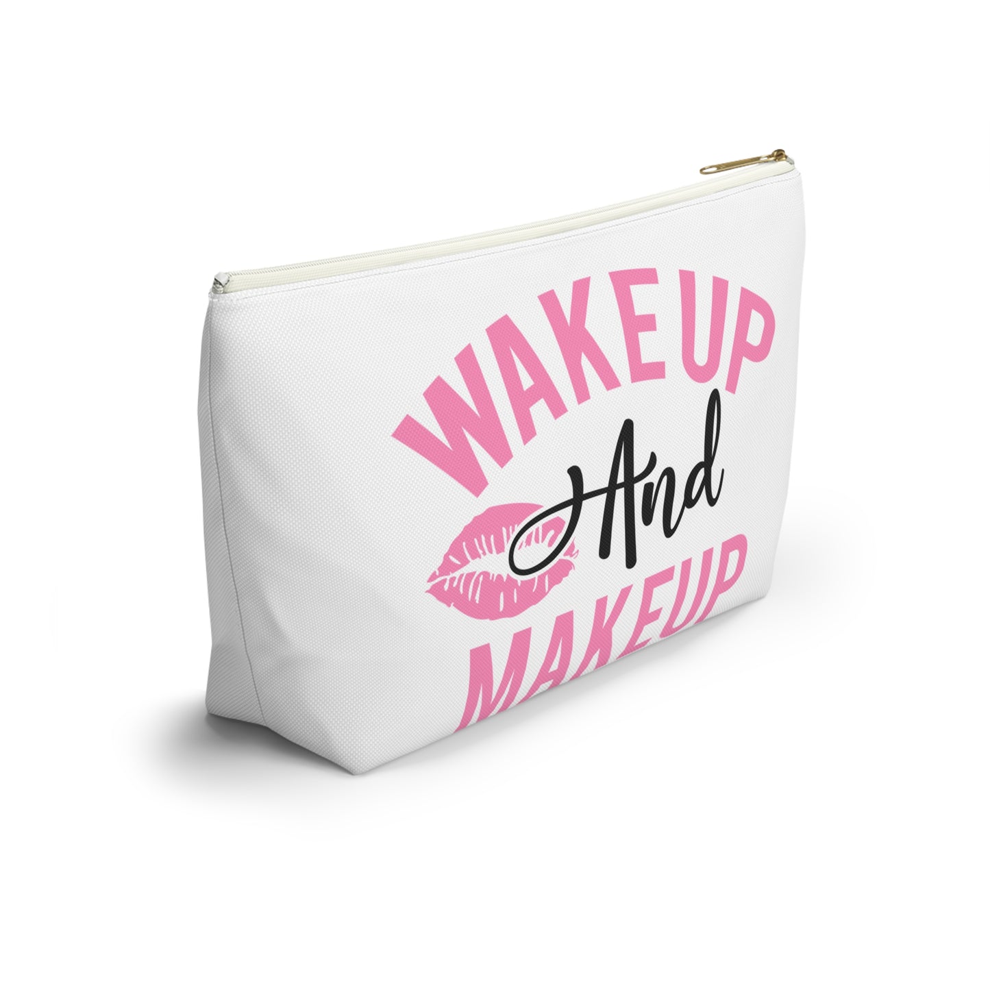 Accessory Pouch – "Wake Up And Makeup" Makeup Bag