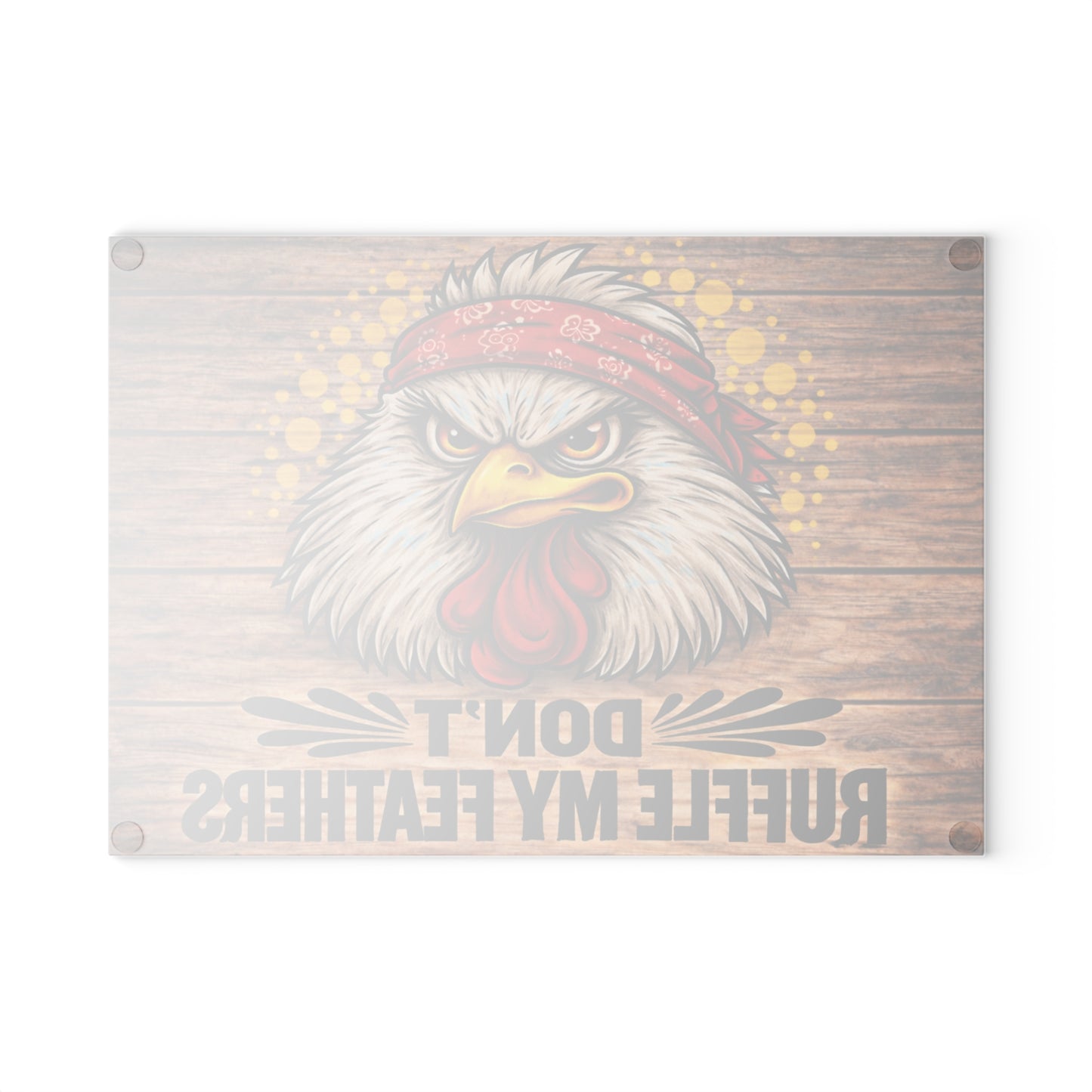Don’t Ruffle My Feathers Glass Cutting Board – Bold Chicken Attitude Farmhouse Art