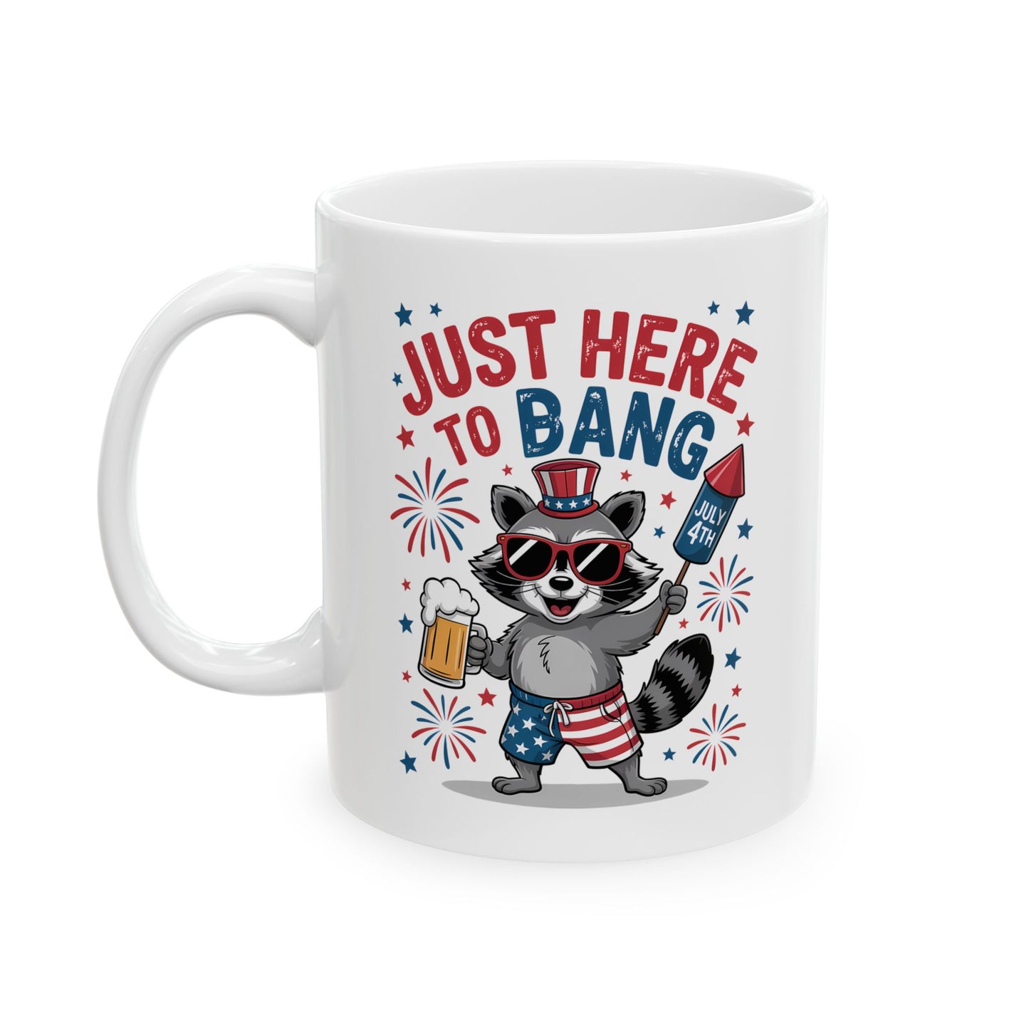 🦝 Just Here to Bang Raccoon Mug – Celebrate 4th of July in Style! 🎆