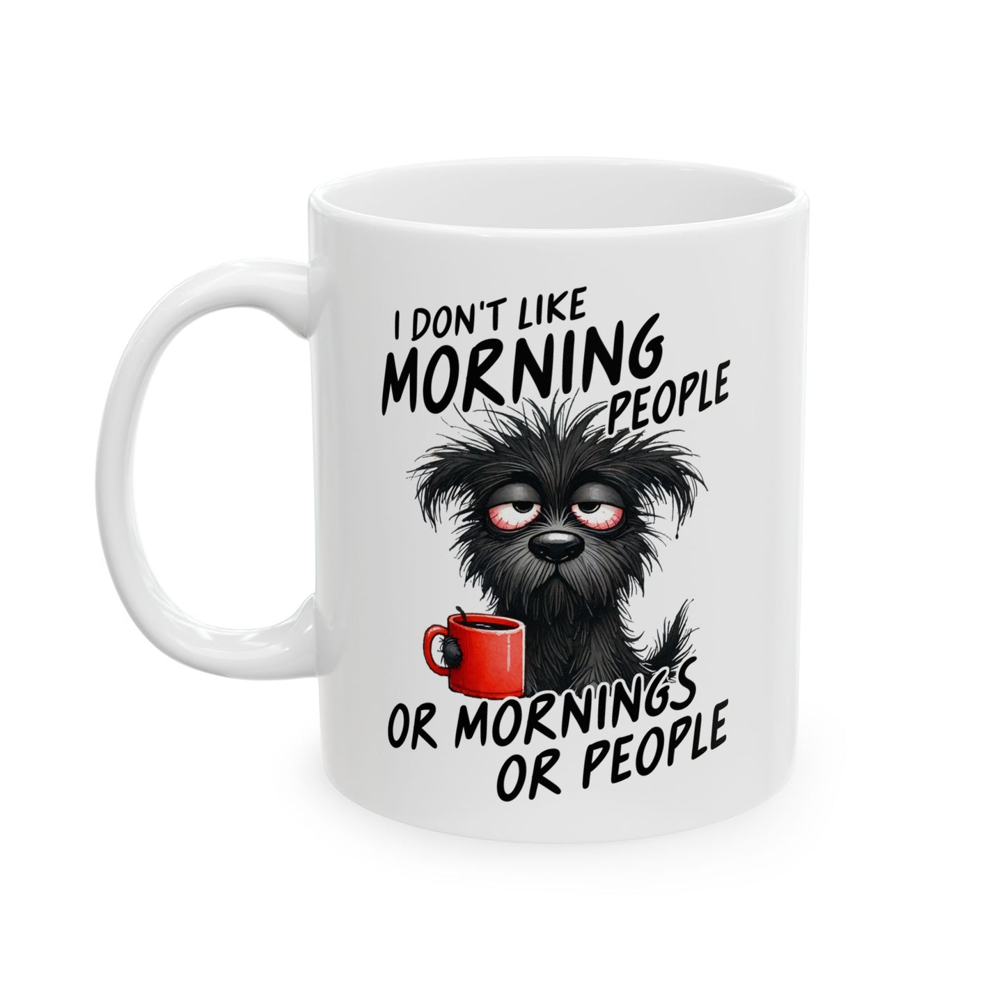 ☕ I Don’t Like Morning People Mug – Grumpy Pup Energy in Every Sip 🐾