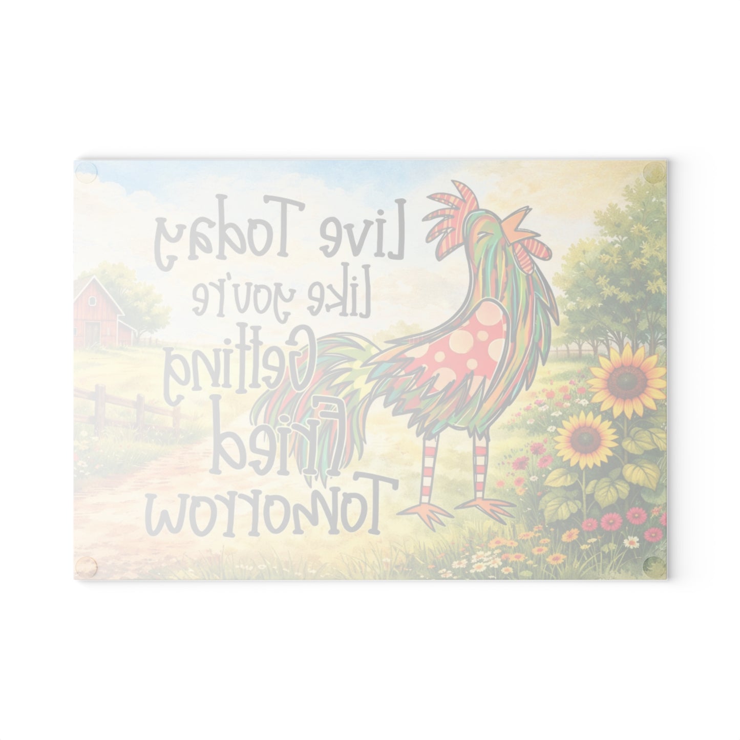 Live Today Like You’re Getting Fried Tomorrow Glass Cutting Board – Colorful Rooster Farmhouse Kitchen Art
