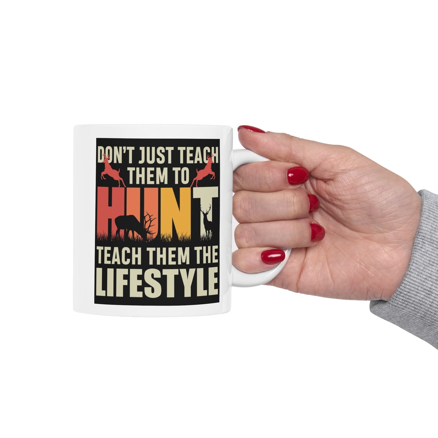 🦌 “Don’t Just Teach Them to HUNT… Teach Them the Lifestyle” – Buck Silhouette Mug 🤎🔥