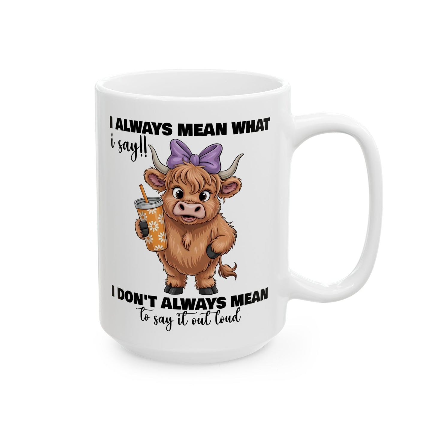 🐮💬 Sassy Highland Cow Mug – “I Always Mean What I Say!!” Funny Cow Lover Gift ☕