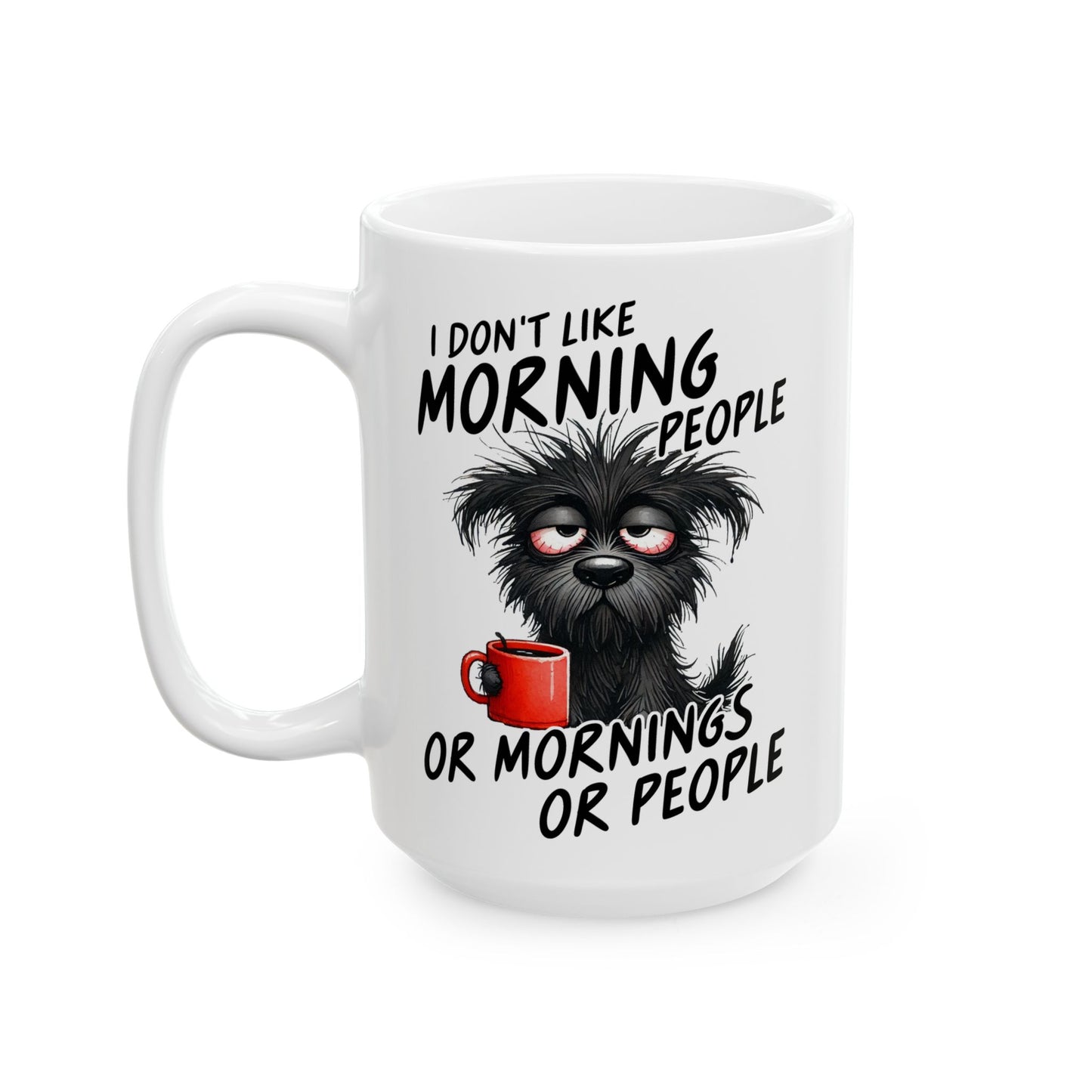 ☕ I Don’t Like Morning People Mug – Grumpy Pup Energy in Every Sip 🐾