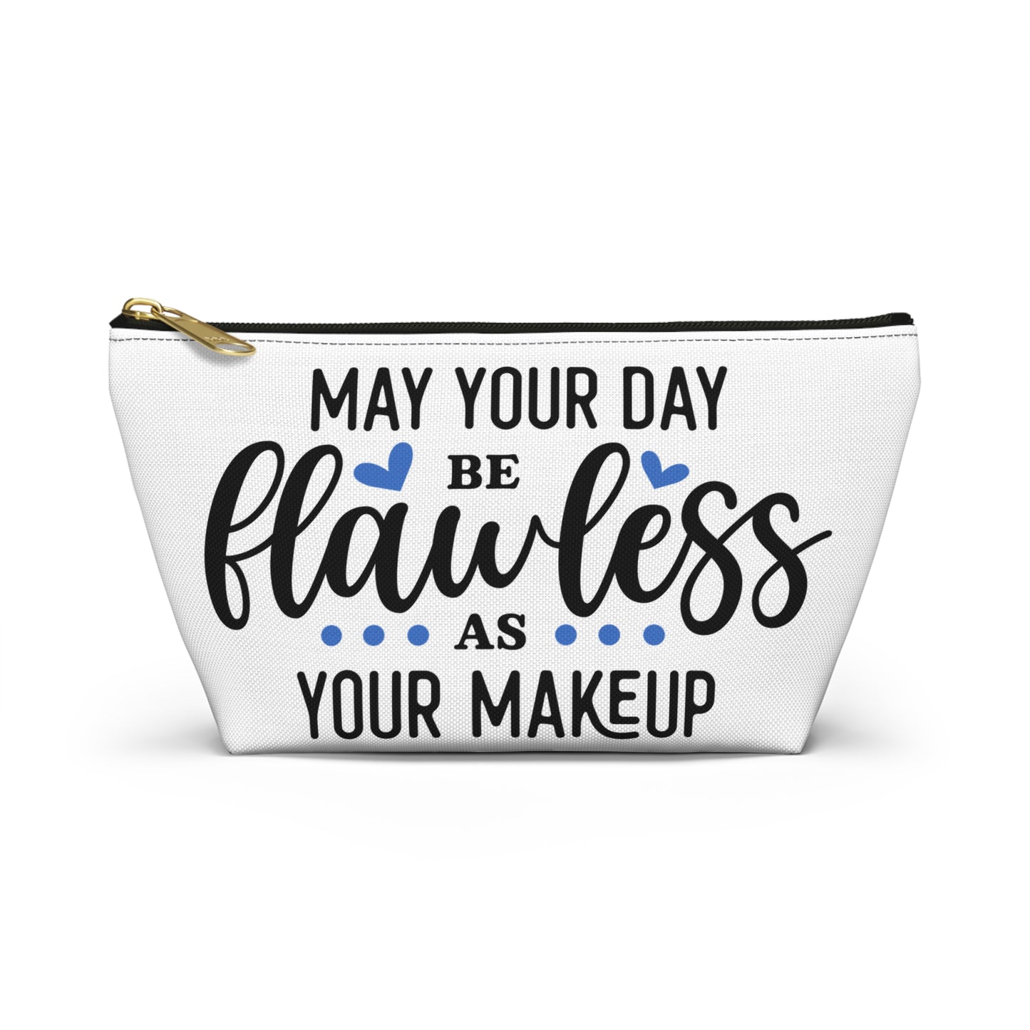 Accessory Pouch – "May Your Day Be Flawless As Your Makeup" Blue Makeup Bag
