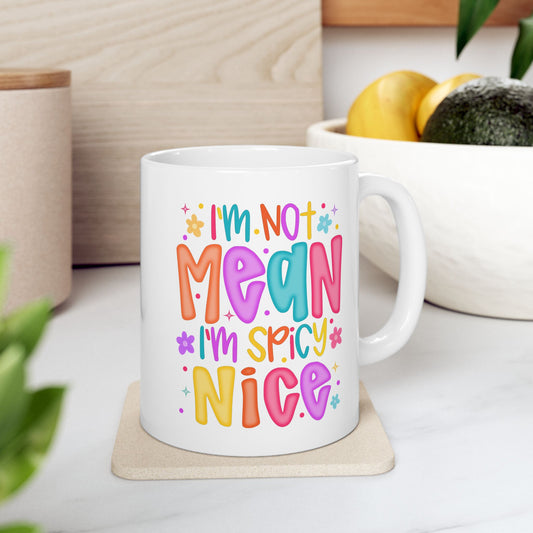 🌶️ I’m Not Mean I’m Spicy Nice Mug – Sassy & Sweet with a Splash of Attitude ☕🌈