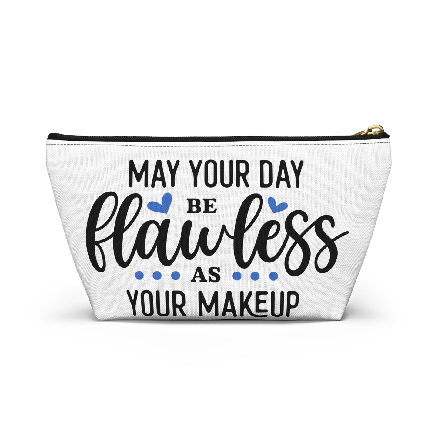 Accessory Pouch – "May Your Day Be Flawless As Your Makeup" Blue Makeup Bag