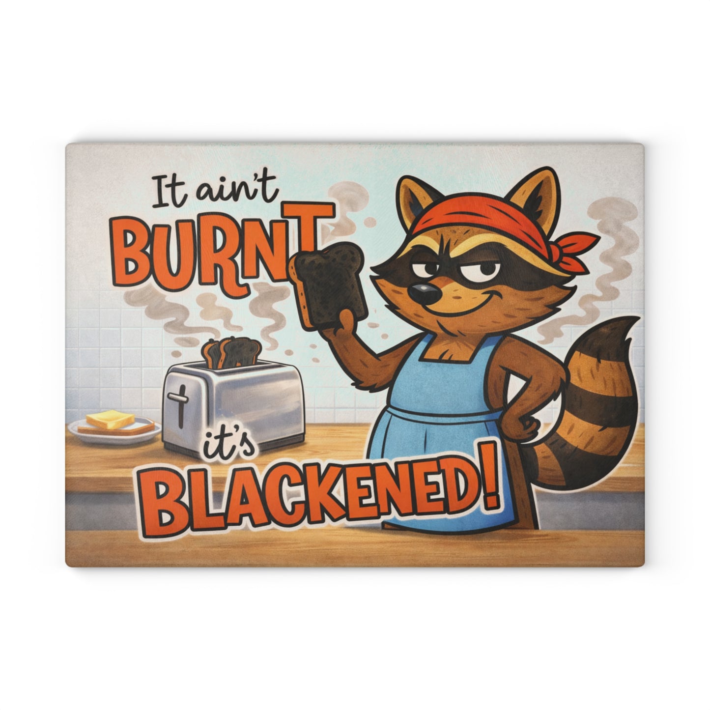 It Ain’t Burnt, It’s Blackened Glass Cutting Board – Sassy Raccoon Kitchen Art with Attitude