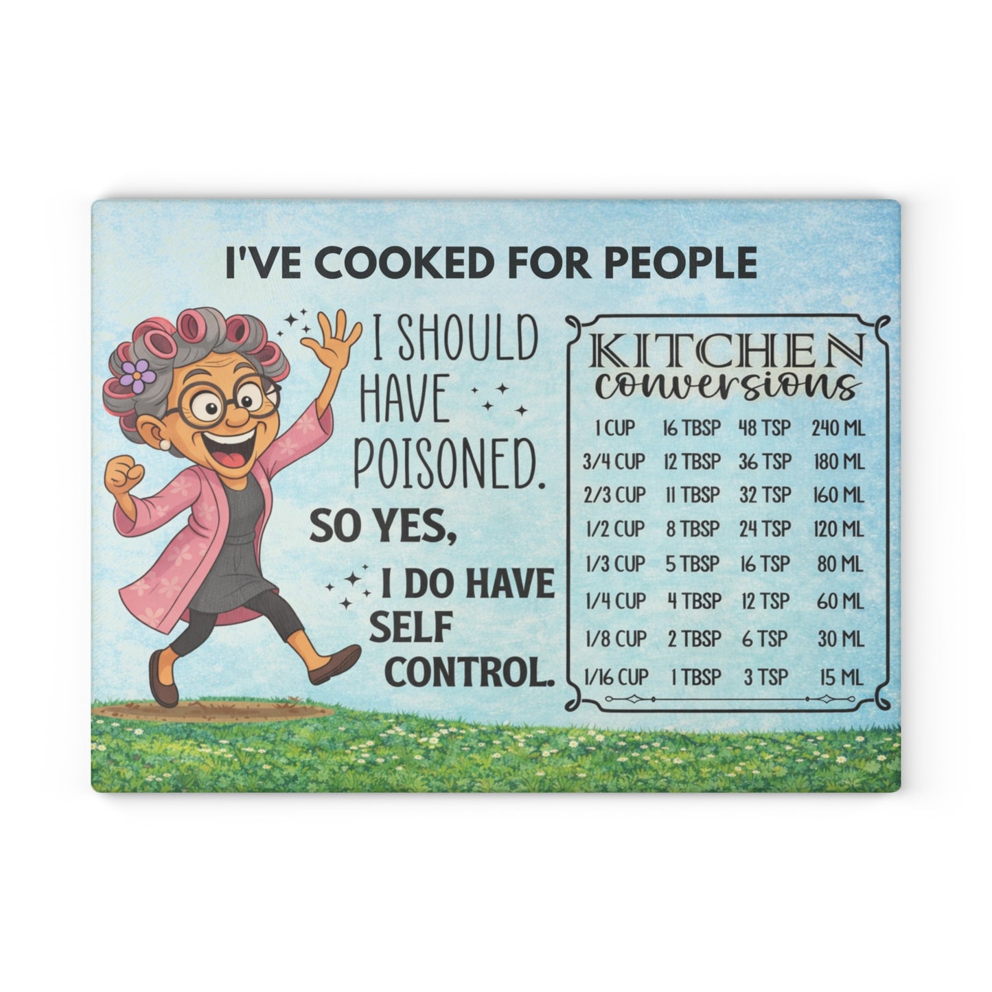 I’ve Cooked for People Glass Cutting Board – Funny Grandma Kitchen Art with Conversion Chart