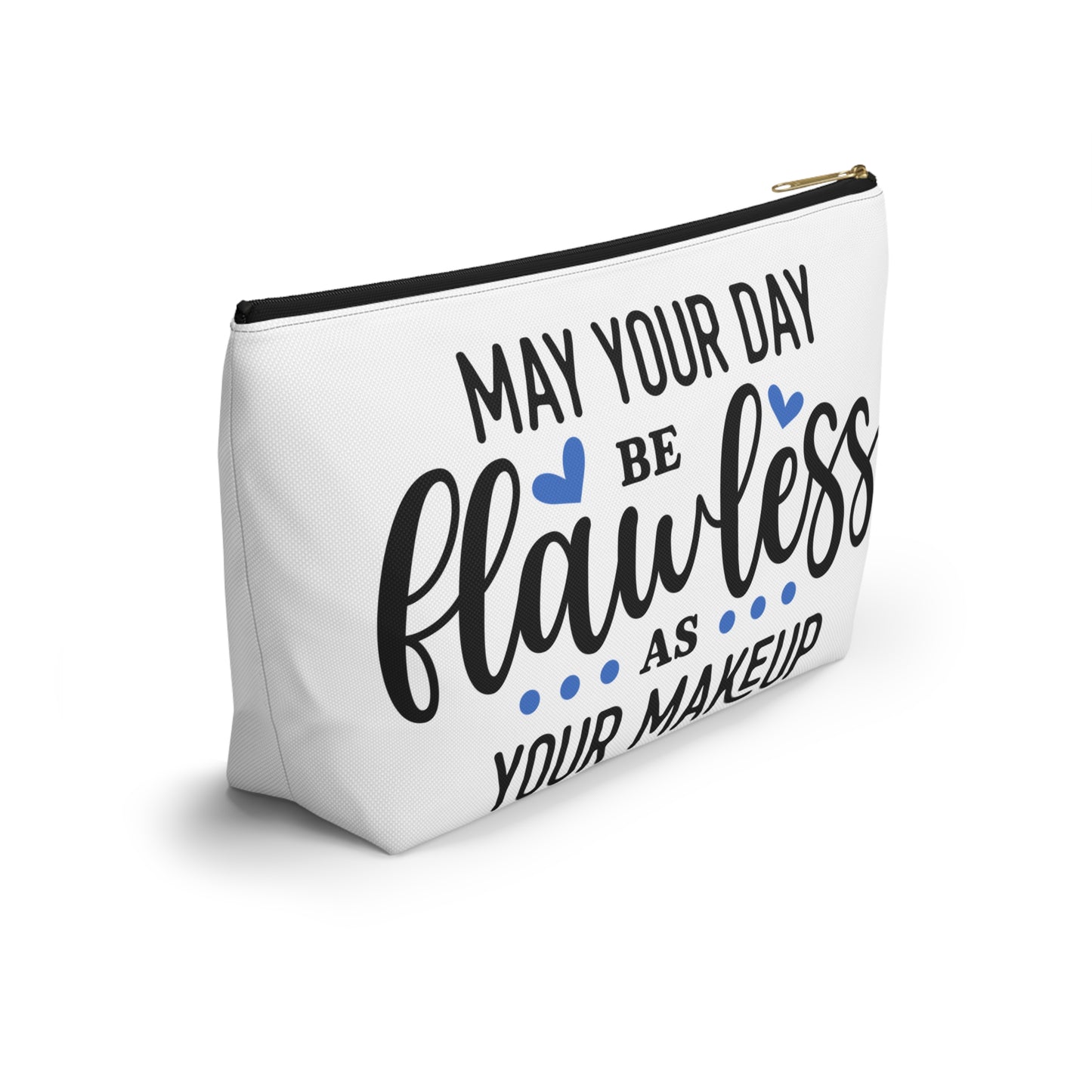 Accessory Pouch – "May Your Day Be Flawless As Your Makeup" Blue Makeup Bag