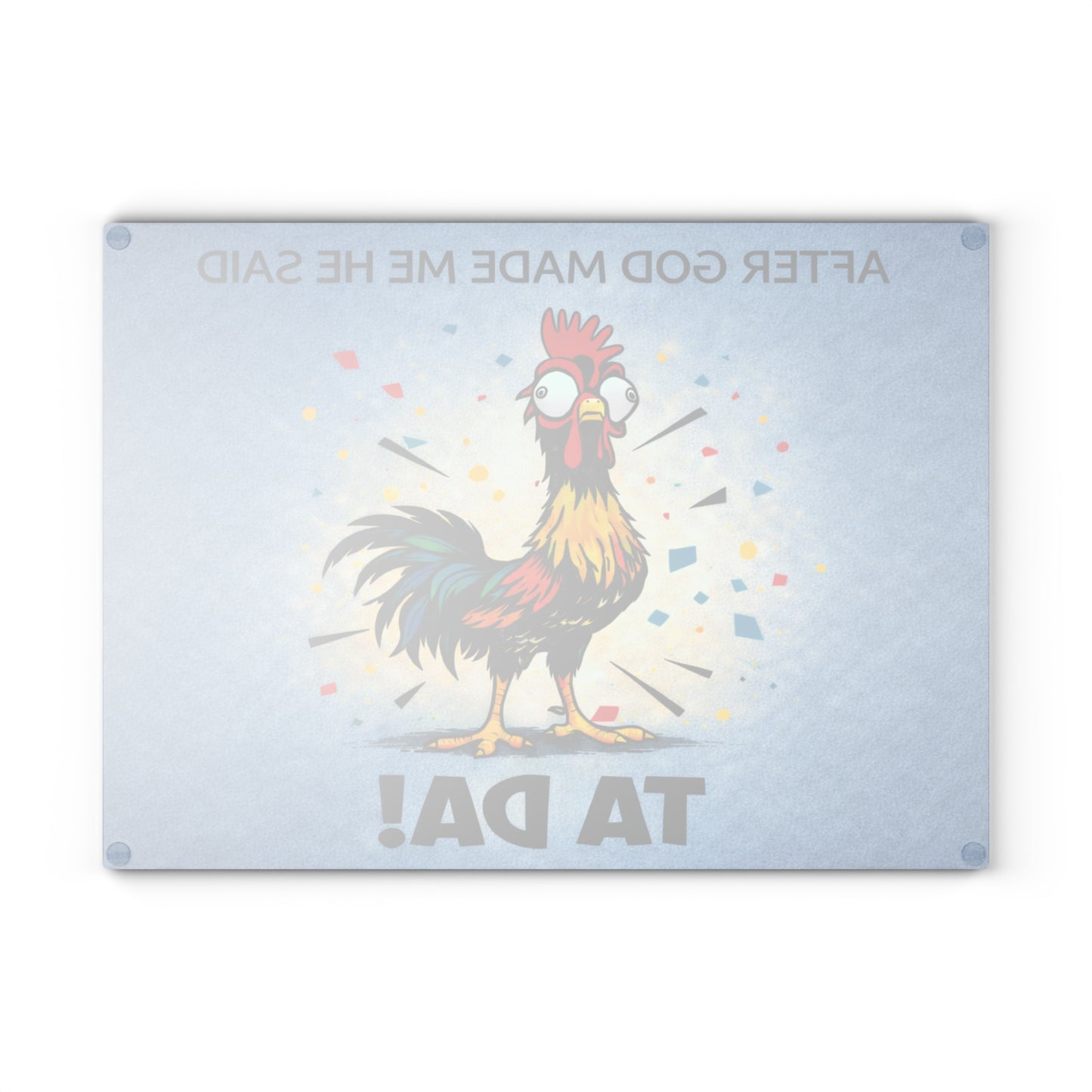 After God Made Me He Said “Ta Da!” Glass Cutting Board – Funny Rooster Farm Kitchen Decor